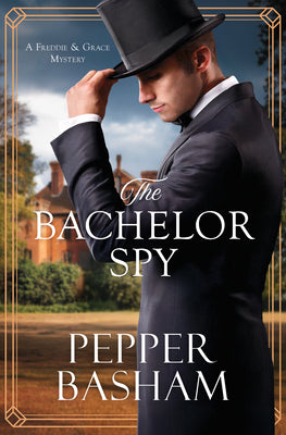 Cover Image for The Bachelor Spy: A Freddie and Grace Mystery Volume 5 -- Pepper Basham, Paperback