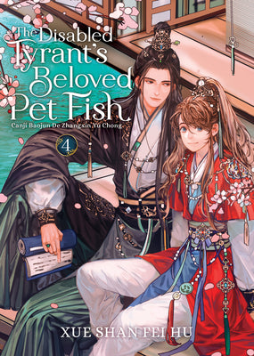 Cover Image for The Disabled Tyrant's Beloved Pet Fish: Canji Baojun de Zhangxin Yu Chong (Novel) Vol. 4 -- Xue Shan Fei Hu, Paperback