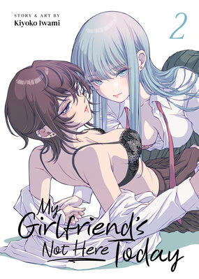 Cover Image for My Girlfriend's Not Here Today Vol. 2 -- Kiyoko Iwami, Paperback