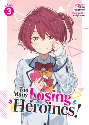 Cover Image for Too Many Losing Heroines! (Light Novel) Vol. 3 -- Takibi Amamori, Paperback