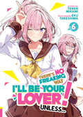 Cover Image for There's No Freaking Way I'll Be Your Lover! Unless... (Light Novel) Vol. 6 -- Teren Mikami, Paperback