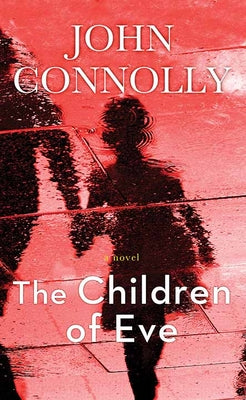 Cover Image for The Children of Eve: A Charlie Parker Thriller -- John Connolly, Library Binding
