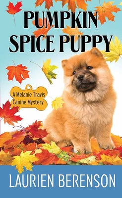 Cover Image for Pumpkin Spice Puppy: Melanie Travis Canine Mystery -- Laurien Berenson, Library Binding