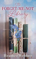 Cover Image for The Forget-Me-Not Library -- Heather Webber, Library Binding