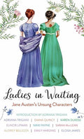 Cover Image for Ladies in Waiting: Jane Austen's Unsung Characters -- Adriana Trigiani, Library Binding