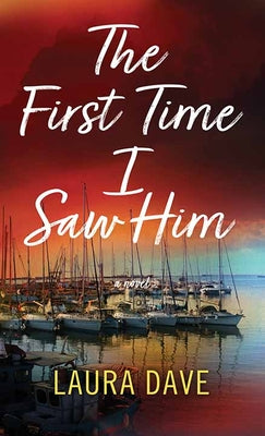 Cover Image for The First Time I Saw Him -- Laura Dave, Library Binding