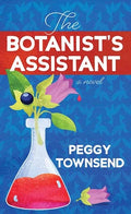 Cover Image for The Botanist's Assistant -- Peggy Townsend, Library Binding