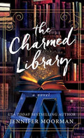 Cover Image for The Charmed Library -- Jennifer Moorman, Library Binding