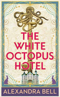Cover Image for The White Octopus Hotel -- Alexandra Bell, Library Binding