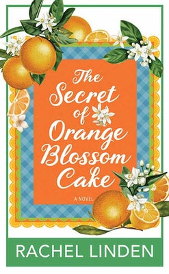 Cover Image for The Secret of Orange Blossom Cake -- Rachel Linden, Library Binding