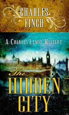 Cover Image for The Hidden City: A Charles Lenox Mystery -- Charles Finch, Library Binding