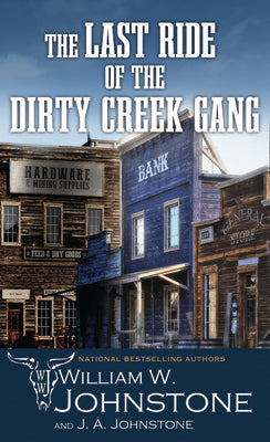 Cover Image for The Last Ride of the Dirty Creek Gang -- William W. Johnstone, Library Binding