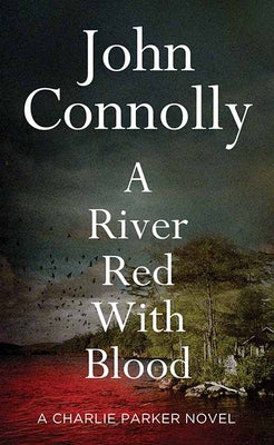 Cover Image for A River Red with Blood: A Charlie Parker Novel -- John Connolly, Library Binding