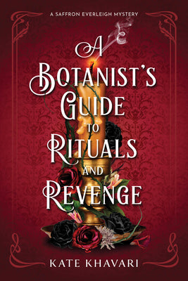 Cover Image for A Botanist's Guide to Rituals and Revenge: A Saffron Everleigh Mystery -- Kate Khavari, Hardcover