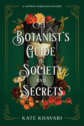 Cover Image for A Botanist's Guide to Society and Secrets -- Kate Khavari, Paperback