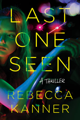 Cover Image for Last One Seen: A Thriller -- Rebecca Kanner, Hardcover