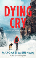 Cover Image for Dying Cry: A Timber Creek K-9 Mystery -- Margaret Mizushima, Hardcover
