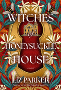 Cover Image for Witches of Honeysuckle House -- Liz Parker, Paperback