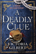Cover Image for A Deadly Clue: A Hunter and Clewe Mystery -- Victoria Gilbert, Hardcover