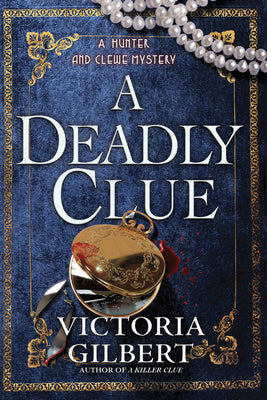 Cover Image for A Deadly Clue: A Hunter and Clewe Mystery -- Victoria Gilbert, Hardcover