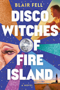 Cover Image for Disco Witches of Fire Island -- Blair Fell, Hardcover