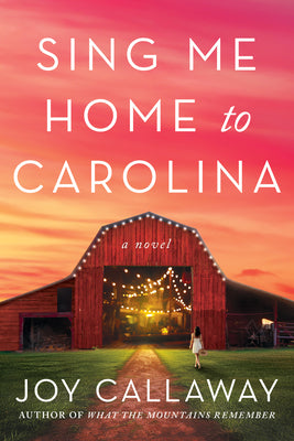 Cover Image for Sing Me Home to Carolina -- Joy Callaway, Hardcover