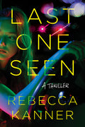 Cover Image for Last One Seen: A Thriller -- Rebecca Kanner, Paperback