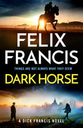 Cover Image for Dark Horse: A Dick Francis Novel -- Felix Francis, Hardcover