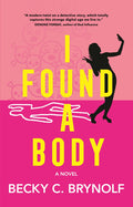 Cover Image for I Found a Body -- Becky C. Brynolf, Paperback