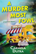 Cover Image for A Murder Most Fowl: A Food Truck Mystery -- Carmela Dutra, Hardcover