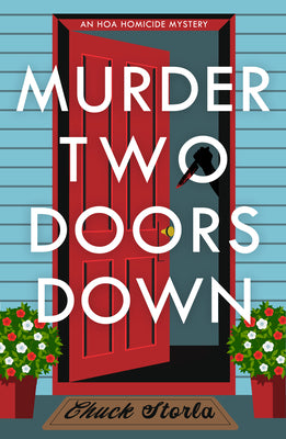 Cover Image for Murder Two Doors Down: An Hoa Homicide Mystery -- Chuck Storla, Hardcover