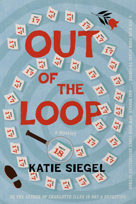Cover Image for Out of the Loop: A Mystery -- Katie Siegel, Hardcover