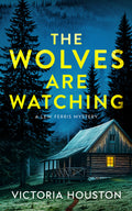 Cover Image for The Wolves Are Watching: A Lew Ferris Mystery -- Victoria Houston, Hardcover