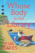 Cover Image for Whose Body in the Library: A Lighthouse Library Mystery -- Eva Gates, Hardcover