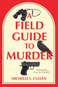 Cover Image for A Field Guide to Murder -- Michelle L. Cullen, Hardcover