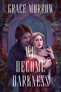 Cover Image for We Become Darkness -- Grace Morrow, Hardcover
