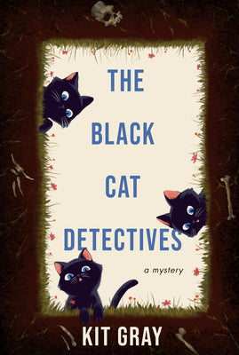 Cover Image for The Black Cat Detectives: A Mystery -- Kit Gray, Hardcover