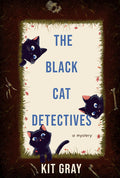 Cover Image for The Black Cat Detectives: A Mystery -- Kit Gray, Paperback