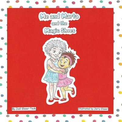 Cover Image for Me and Marta and the Magic Shoes -- Jodi Glaser-Taub, Paperback
