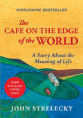 Cover Image for The Cafe on the Edge of the World: A Story about the Meaning of Life -- John Strelecky, Hardcover