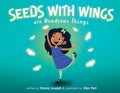 Cover Image for Seeds with Wings Are Wondrous Things -- Shana Joseph, Paperback