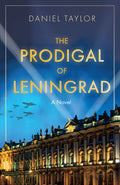 Cover Image for The Prodigal of Leningrad -- Daniel Taylor, Paperback