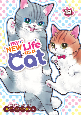 Cover Image for My New Life as a Cat Vol. 12 -- Konomi Wagata, Paperback