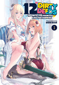 Cover Image for 12 Dirty Deeds to Unite the Princess and Her Heroine Vol. 1 -- Moridam, Paperback