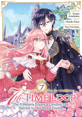Cover Image for 7th Time Loop: The Villainess Enjoys a Carefree Life Married to Her Worst Enemy! (Manga) Vol. 7 -- Touko Amekawa, Paperback