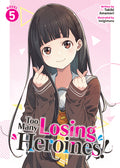 Cover Image for Too Many Losing Heroines! (Light Novel) Vol. 5 -- Takibi Amamori, Paperback