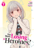 Cover Image for Too Many Losing Heroines! (Light Novel) Vol. 7 -- Takibi Amamori, Paperback
