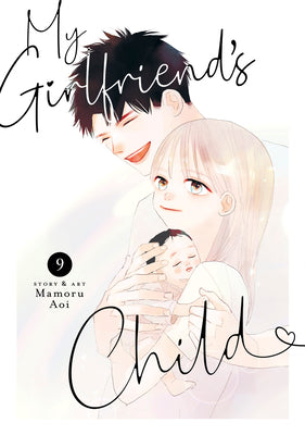 Cover Image for My Girlfriend's Child Vol. 9 -- Mamoru Aoi, Paperback
