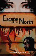 Cover Image for Escape to the North -- Carlos Hugo Rojas, Paperback