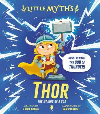 Cover Image for Little Myths Thor: The Making of a God -- Emma Adams, Hardcover